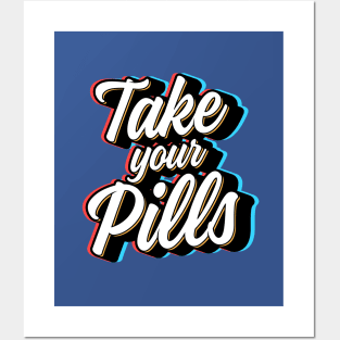 Take Your Pills Posters and Art